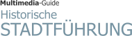 Historische  STADTFÜHRUNG Multimedia-Guide